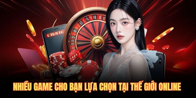 Nhiều game cho bạn lựa chọn tại thế giới online 