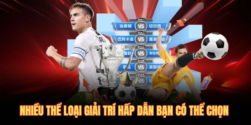 Nhiều thể loại giải trí hấp dẫn bạn có thể chọn 