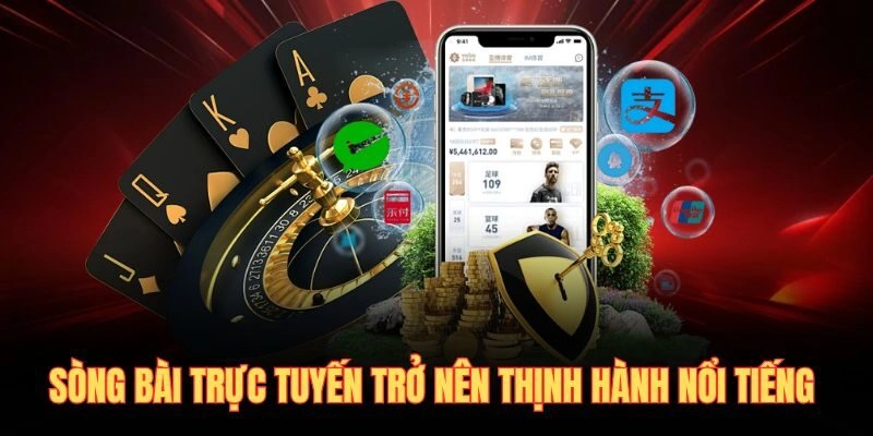 Sòng bài trực tuyến trở nên thịnh hành nổi tiếng 